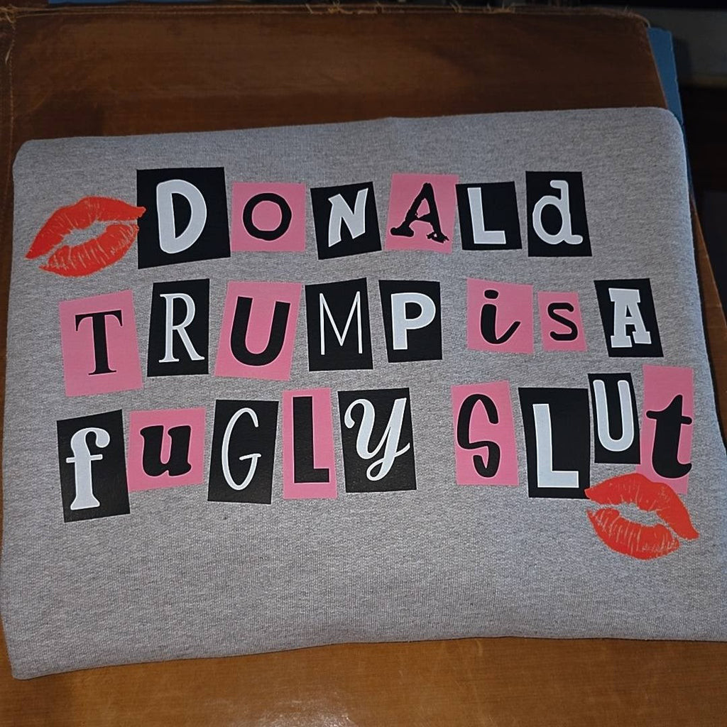 DONALD TRUMP IS A FUGLY SLUT MEAN GIRLS EDITION