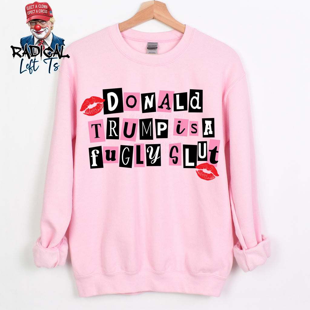 DONALD TRUMP IS A FUGLY SLUT MEAN GIRLS EDITION