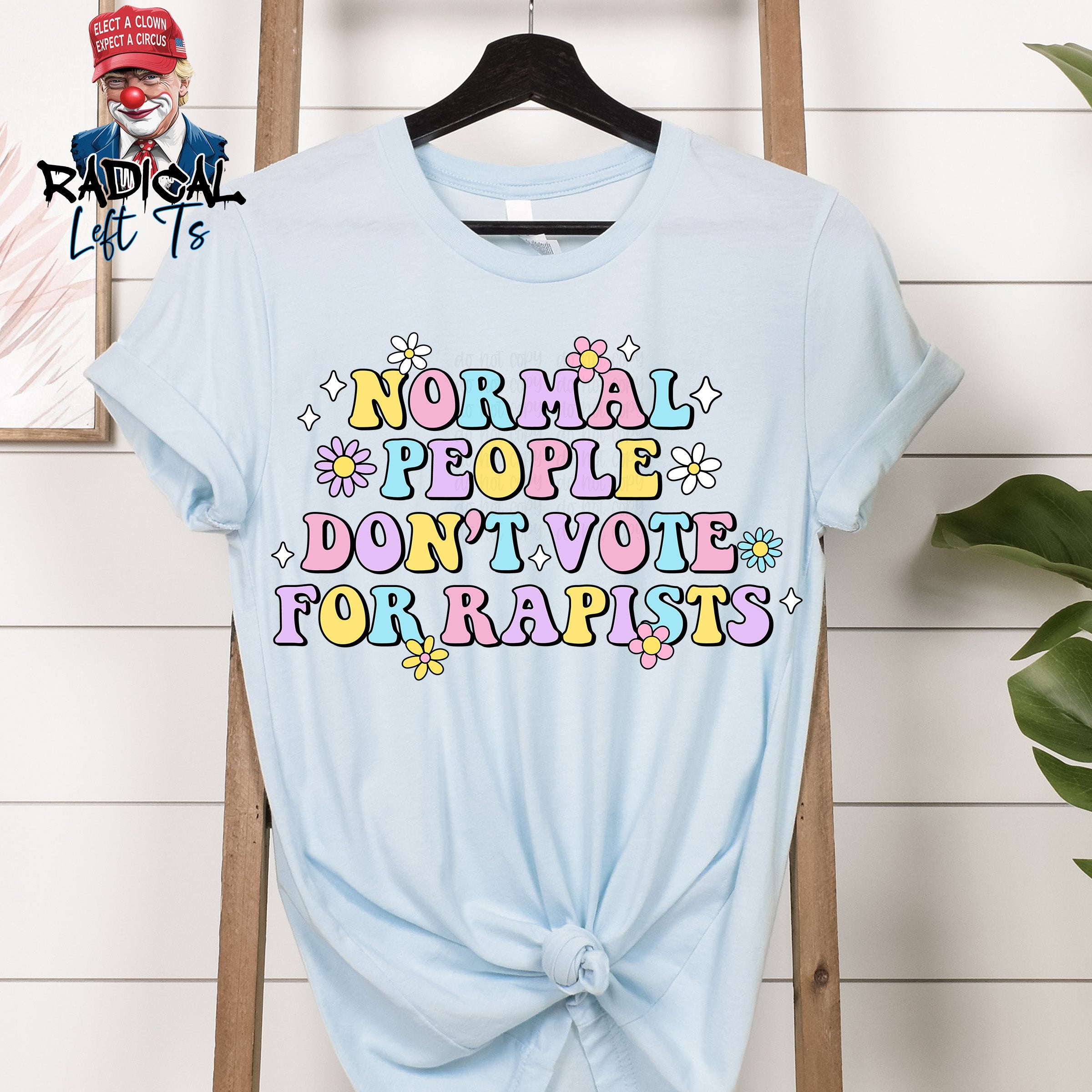 NORMAL PEOPLE DON'T VOTE FOR RAPIST