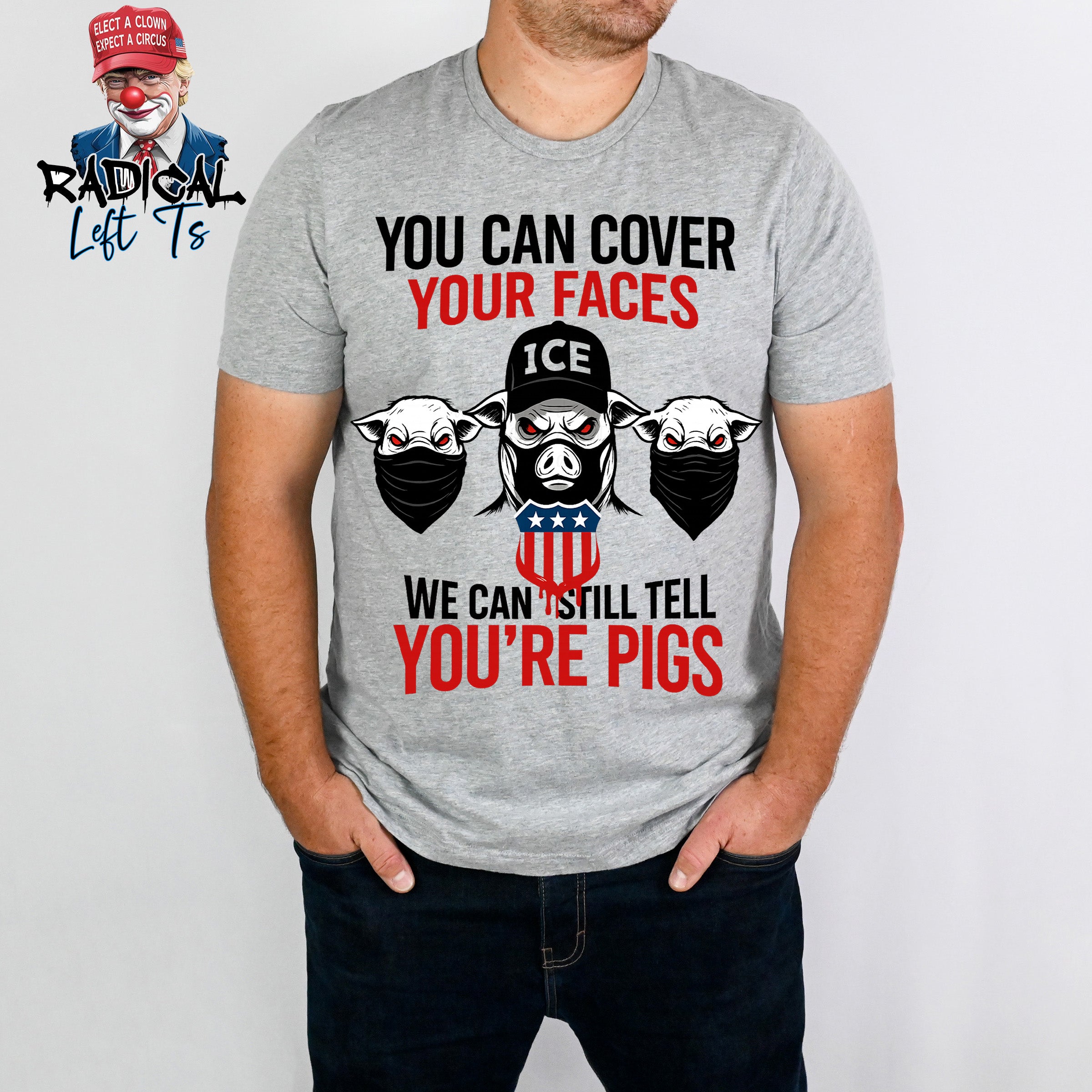 ICE CAN COVER THEIR FACES WE CAN STILL TELL THEY ARE PIGS